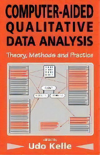 Computer-aided Qualitative Data Analysis : Theory, Methods And Practice, De Udo Kelle. Editorial Sage Publications Ltd, Tapa Blanda En Inglés