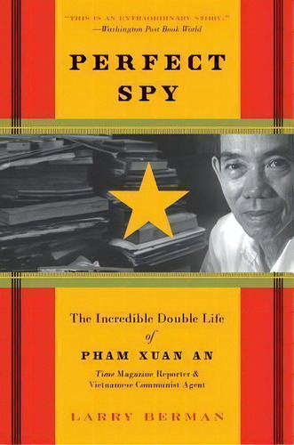 Perfect Spy : The Incredible Double Life Of Pham Xuan An, Time Magazine Reporter And Vietnamese C..., De Larry Berman. Editorial Harpercollins Publishers Inc, Tapa Blanda En Inglés