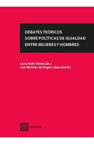 Debates Teoricos Sobre Politicas De Igualdad Entre Mujeres, De Laura Nuño Gomez. Editorial Comares, Tapa Blanda En Español