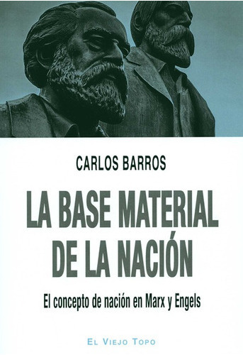 Base Material De La Nacion El Concepto De Nacion En Marx Y Engels, La, De Barros, Carlos. Editorial Montesinos, Tapa Blanda, Edición 1 En Español, 2020