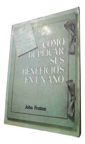 Cómo Duplicar Sus Beneficios En Un Año - John Fenton. Libro