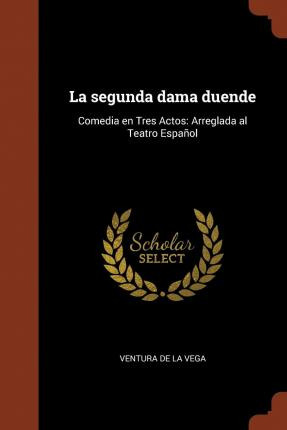 Libro La Segunda Dama Duende : Comedia En Tres Actos: Arr...