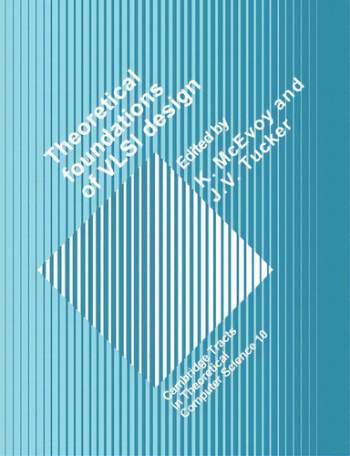 Theoretical Foundations Of Vlsi Design, De C. J. Van Rijsbergen. Editorial Cambridge University Press, Tapa Blanda En Inglés