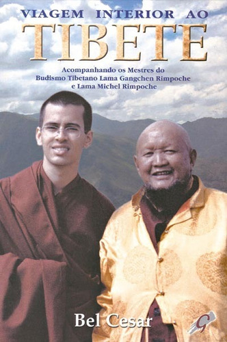 Viagem Interior ao Tibete: Acompanhando os Mestres do Budismo Tibetano Lama Gangchen Rimpoche e Lama Michel Rimpoche, de Cesar, Bel. Editora Grupo Editorial Global, capa mole em português, 2001