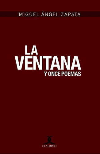 La Ventana (Y Once Poemas), de Zapata, Miguel Angel. Editorial Ediciones Cuadrivio en español