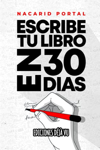 Libro : Escribe Tu Libro En 30 Dias - Deja Vu, Ediciones 