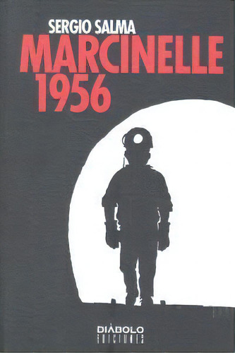 Marcinelle 1956, De Salma, Sergio. Editorial Diabolo Ediciones, Tapa Blanda En Español