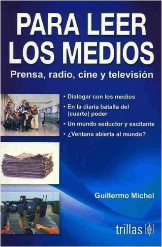 Libro Para Leer Los Medios: Prensa, Radio, Cine Y Televisión