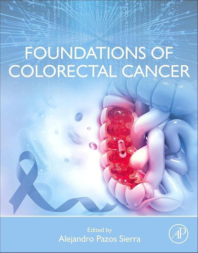 Libro: Foundations Of Colorectal Cancer. Pazos Sierra. Acade