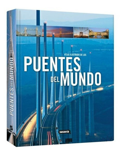 Atlas Ilustrado De Los Puentes Del Mundo