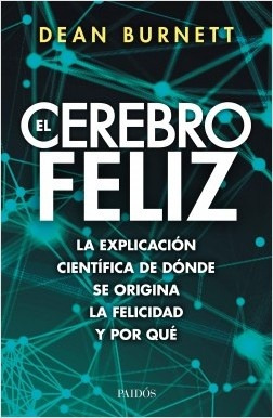 Cerebro Feliz, El - Dean Burnett