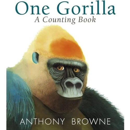 One Gorilla A Counting Book Anthony Browne Walker Books