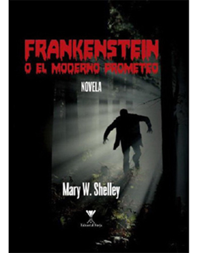 Frankenstein O El Moderno Prometeo, De Shelley, Mary W.. Editorial Forja, Tapa Blanda, Edición 1ª Ed., 2016 En Español