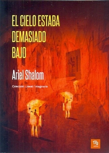 Cielo Estaba Demasiado Bajo, El - Ariel Shalom, de Ariel Shalom. Editorial 17grises en español