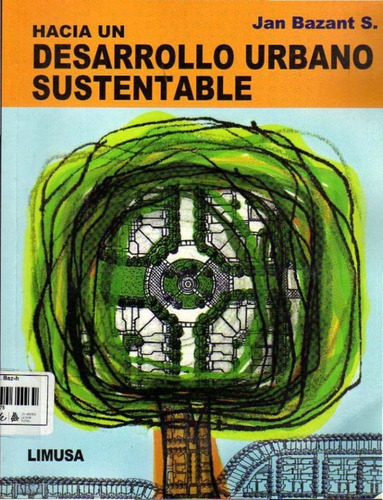 Hacia Un Desarrollo Urbano Sustentable - Bazan Jan- Limusa