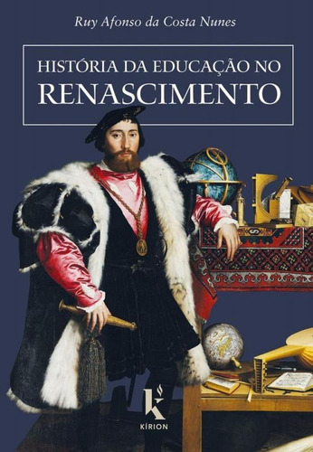 Historia Da Educacao No Renascimento - Kirion