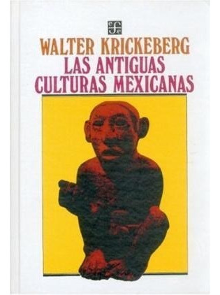 Antiguas Culturas Mexicanas (coleccion Antropologia) - Kric