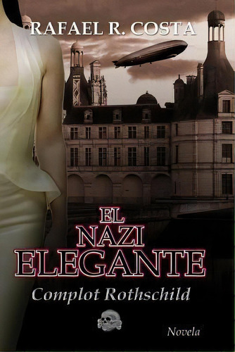 El Nazi Elegante, De Rafael R Costa. Editorial Createspace Independent Publishing Platform, Tapa Blanda En Español