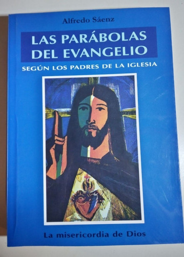 Las Parábolas Del Evangelio - La Misericordia De Dios- Sáenz