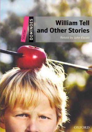 Dominoes: Starter: William Tell And Other Stories - John ...