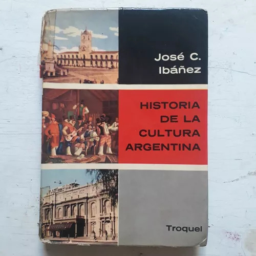 Historia De La Cultura Argentina José C. Ibañez