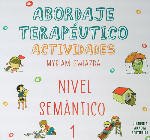 Abordaje Terapeutico - Nivel Semantico 1 - Myriam Gwiazda, De Gwiazda, Myriam. Editorial Akadia, Tapa Blanda En Español, 2023