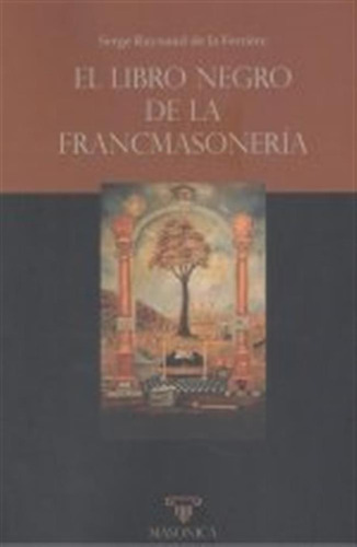 El Libro Negro De La Francmasoneria - Raynaud De La Ferriôre