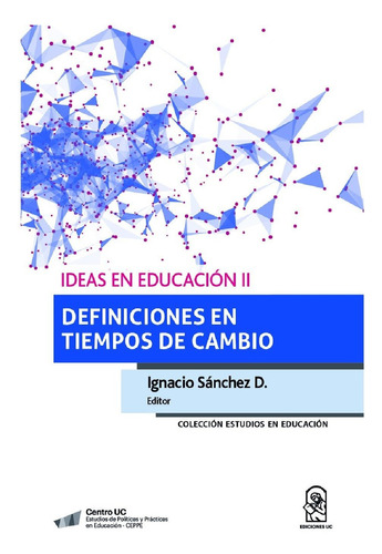 Ideas en Educación II, de Sánchez D., Ignacio.. Editorial EdicionesUC, tapa blanda, edición 1.0 en español, 2016