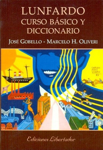 Lunfardo Básico Y Diccionario - Gobello/oliveri - Libertador