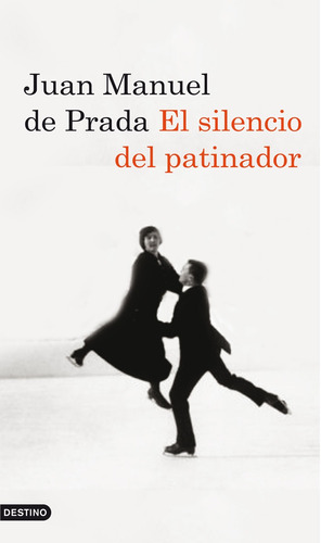 El silencio del patinador, de Prada, Juan Manuel de. Serie Áncora y Delfín Editorial Destino México, tapa blanda en español, 2010
