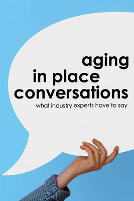 Libro Aging In Place Conversations: What Industry Experts...