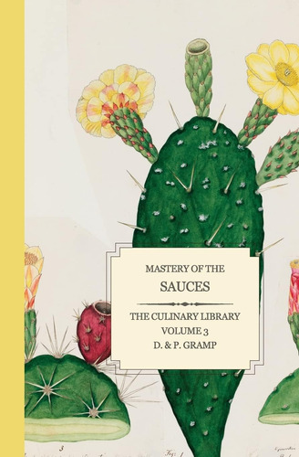 Libro: Mastery Of The Sauces (the Culinary Library)