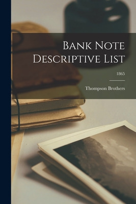 Libro Bank Note Descriptive List; 1865 - Brothers, Thompson