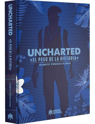 Uncharted El Peso De La Historia - Venegas Ramos,alberto