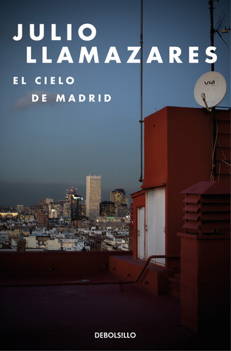 Libro El Cielo De Madrid - Llamazares, Julio