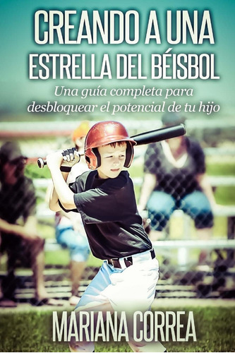 Libro: Creando A Una Estrella Del Beisbol: Una Guia Completa