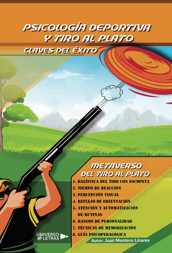 Psicología Deportiva Y Tiro Al Plato: Claves Del Éxito, De Montero Linares , Juan.., Vol. 1.0. Editorial Universo De Letras, Tapa Blanda, Edición 1.0 En Español, 2023