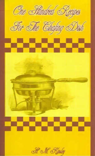One Hundred Recipes For The Chafing Dish, De H M Kinsley. Editorial Creative Cookbooks, Tapa Blanda En Inglés