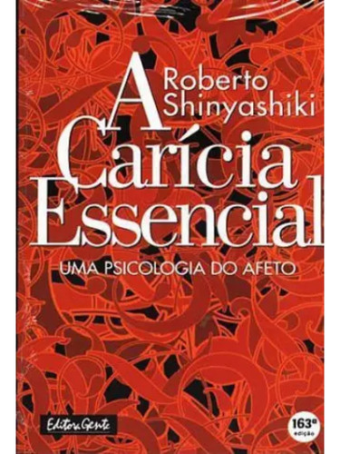 Livro A Carícia Essencial - Roberto Shinyashiki - Uma Psicologia Do Afeto
