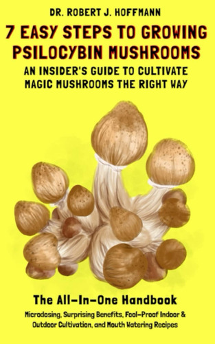 Libro: 7 Easy Steps To Growing Psilocybin Mushrooms