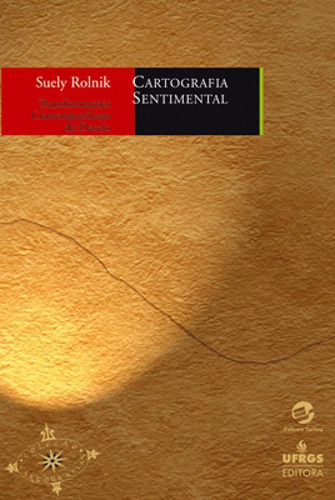 Cartografia sentimental: Transformações contemporâneas do, de Suely, Rolnik. Editora SULINA, capa mole em português