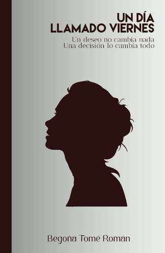 Un Día Llamado Viernes: Un Deseo No Cambia Nada. Una Decisió
