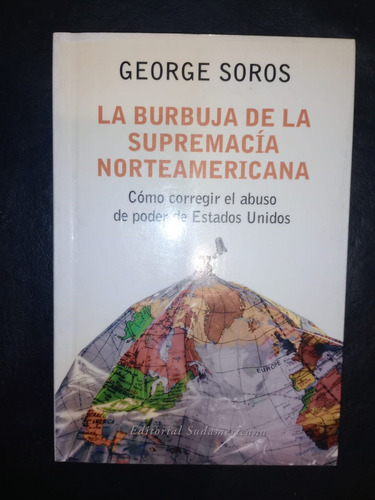 La Burbuja De La Supremacía Norteamericana George Soros