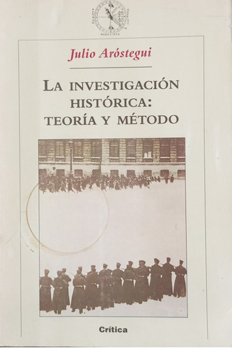Libro Investigación Historica: Teoría Método Julio Arostegui
