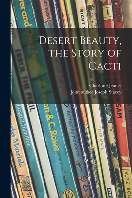 Libro Desert Beauty, The Story Of Cacti - Jeanes, Charlotte