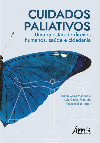 Cuidados paliativos: uma questão de direitos humanos, saúde e cidadania, de Mendes, Ernani Costa. Editorial Appris Editora e Livraria Eireli - ME, capa mole em português, 2021