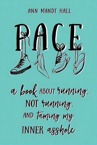 Pace: A Book About Running Not Running And Taming My Inner Asshole, De Hall, Ann Mandt. Editorial Lightning Source Inc, Tapa Blanda En Inglés