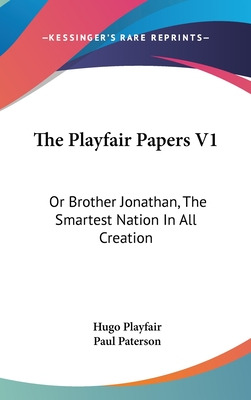 Libro The Playfair Papers V1: Or Brother Jonathan, The Sm...