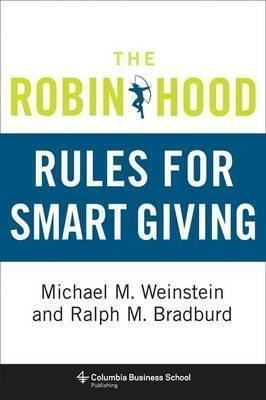 The Robin Hood Rules For Smart Giving - Michael M. Weinst...