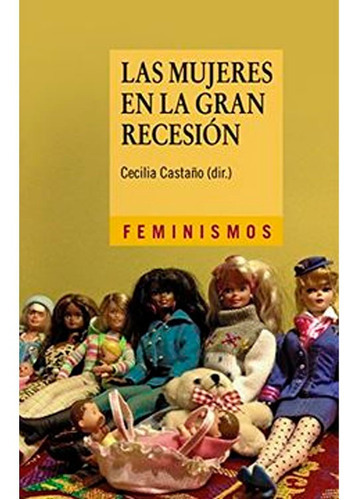 Las Mujeres En La Gran Recesión (feminismos), De Olga Cantó Sánchez. Editorial Alianza Distribuidora De Colombia Ltda., Tapa Blanda En Español